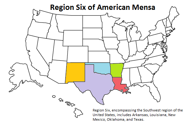 We are part of Region Six which encompasses Mensa groups in the Southwest region of the United States, including: Arkansas, Louisiana, New Mexico, Oklahoma and Texas.